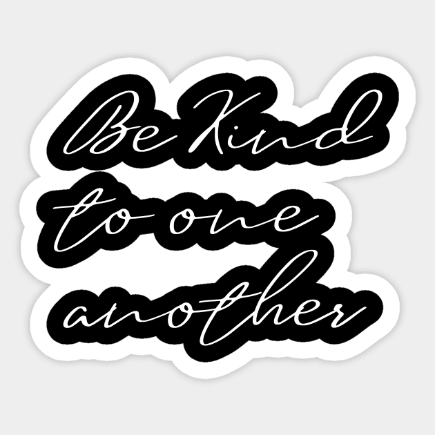 Be Kind To One Another Sticker by Hip City Merch